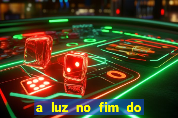 a luz no fim do mundo filme completo dublado